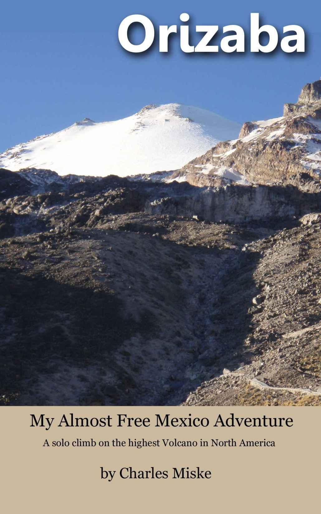 Orizabe, My Almost Free Mexico Adventure - Available on Amazon Kindle